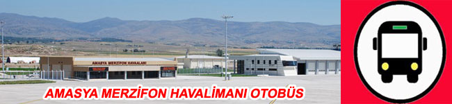 Amasya Merzifon Havaalanı Otobüs / Amasya Merzifon Airport Otobüs