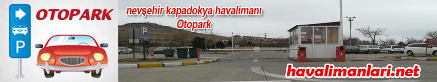 Nevşehir Kapadokya Havaalanı Otopark / Nevşehir Kapadokya Airport Parking