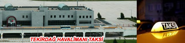 Tekirdağ Çorlu Havaalanı Taksi / Tekirdağ Çorlu Airport Taxi