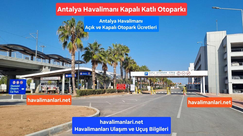 Antalya Havalimanı Katlı-Kapalı Otoparkı girişi