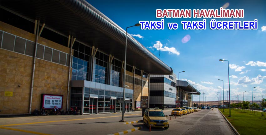 Batman Havalimanı Taksi ve Havalimanı Taksi ücretleri