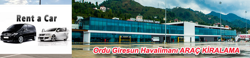 Ordu Giresun Havaalanı Araç Kiralama Şirketleri / Ordu Giresun Airport Rent A Car